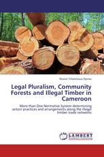 Legal Pluralism, Community Forests and Illegal Timber in Cameroon