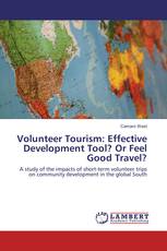 Volunteer Tourism: Effective Development Tool? Or Feel Good Travel?
