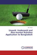 Unpaid, Underpaid and Non-market Activities Application to Bangladesh