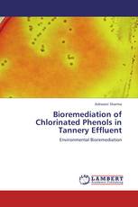Bioremediation of Chlorinated Phenols in Tannery Effluent
