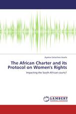 The African Charter and its Protocol on Women's Rights