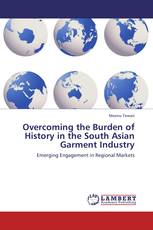 Overcoming the Burden of History in the South Asian Garment Industry