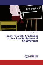 Teachers Speak: Challenges to Teachers' Initiative and Commitment