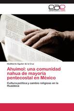 Ahuimol: una comunidad nahua de mayoría pentecostal en México