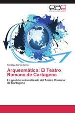 Arqueomática: El Teatro Romano de Cartagena