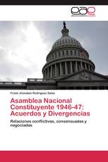 Asamblea Nacional Constituyente 1946-47: Acuerdos y Divergencias