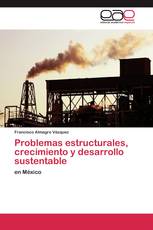 Problemas estructurales, crecimiento y desarrollo sustentable