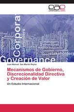 Mecanismos de Gobierno, Discrecionalidad Directiva y Creación de Valor