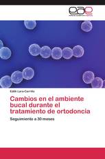 Cambios en el ambiente bucal durante el tratamiento de ortodoncia