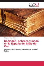 Sociedad, pobreza y moda en la España del Siglo de Oro