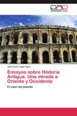 Ensayos sobre Historia Antigua. Una mirada a Oriente y Occidente