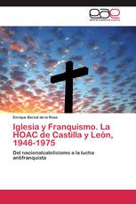 Iglesia y Franquismo. La HOAC de Castilla y León, 1946-1975. Tomo II