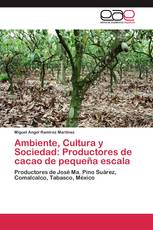 Ambiente, Cultura y Sociedad: Productores de cacao de pequeña escala