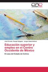 Educación superior y empleo en el Centro Occidente de México