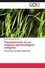Teledetección en un sistema agroecológico indígena