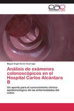Análisis de exámenes colonoscópicos en el Hospital Carlos Alcántara B