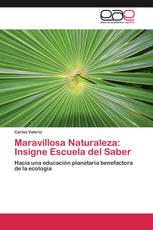 Maravillosa Naturaleza: Insigne Escuela del Saber