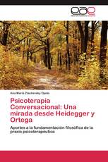 Psicoterapia Conversacional: Una mirada desde Heidegger y Ortega