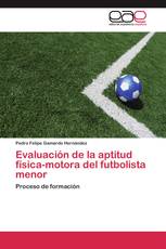 Evaluación de la aptitud física-motora del futbolista menor