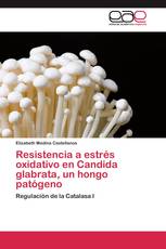 Resistencia a estrés oxidativo en Candida glabrata, un hongo patógeno
