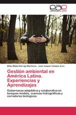 Gestión ambiental en América Latina. Experiencias y Aprendizajes