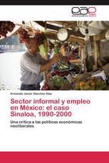 Sector informal y empleo en México: el caso Sinaloa, 1990-2000