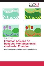 Estudios básicos de bosques montanos en el centro del Ecuador