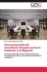 Una propuesta de incentivos fiscales para el fomento a la Mipyme