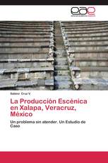 La Producción Escénica en Xalapa, Veracruz, México