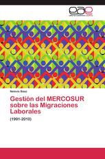 Gestión del MERCOSUR sobre las Migraciones Laborales