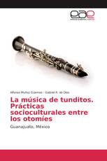 La música de tunditos. Prácticas socioculturales entre los otomíes