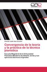 Convergencia de la teoría y la práctica de la técnica pianística