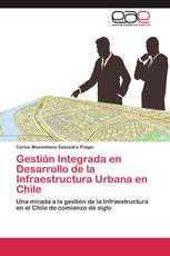Gestión Integrada en Desarrollo de la Infraestructura Urbana en Chile