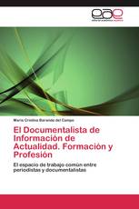 El Documentalista de Información de Actualidad. Formación y Profesión
