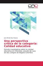 Una perspectiva crítica de la categoría: Calidad educativa