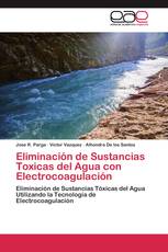 Eliminación de Sustancias Toxicas del Agua con Electrocoagulación