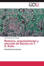 Retórica, argumentación y elección de teorías en T. S. Kuhn