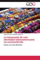 La búsqueda de una identidad latinoamericana no eurocentrista
