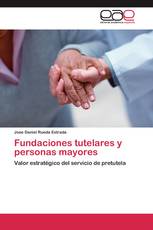 Fundaciones tutelares y personas mayores