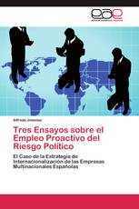 Tres Ensayos sobre el Empleo Proactivo del Riesgo Político