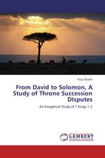 From David to Solomon, A Study of Throne Succession DIsputes