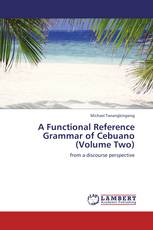A Functional Reference Grammar of Cebuano (Volume Two)