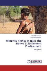 Minority Rights at Risk: The Batwa’S Settlement Predicament