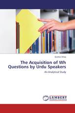 The Acquisition of Wh Questions by Urdu Speakers