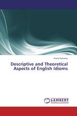 Descriptive and Theoretical Aspects of English Idioms