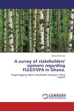 A survey of stakeholders' opinons regarding FLEGT/VPA in Ghana.
