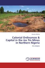 Colonial Ordinances & Capital in the Jos Tin Mines in Northern Nigeria