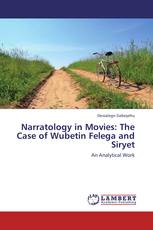 Narratology in Movies: The Case of Wubetin Felega and Siryet