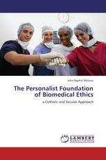 The Personalist Foundation of Biomedical Ethics