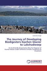 The Journey of Developing Biodigesters-Siachen Glacier to Lakshadweep